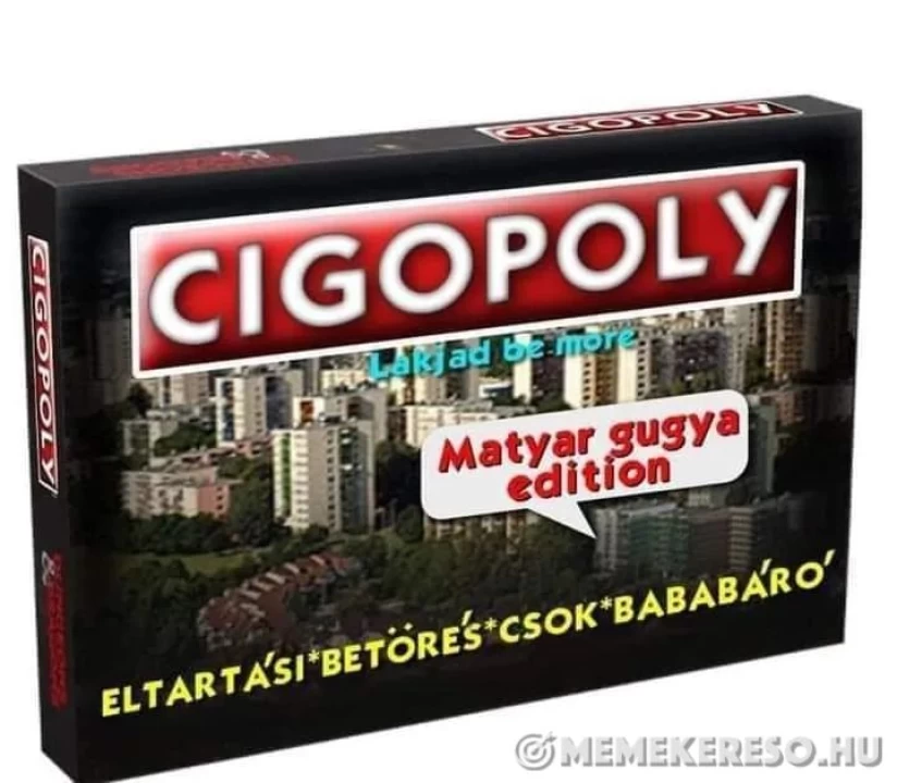 Cigopoly Lakjad be more Matyar gugya edition Eltartási Betörés Csok Bababáró LEGO
