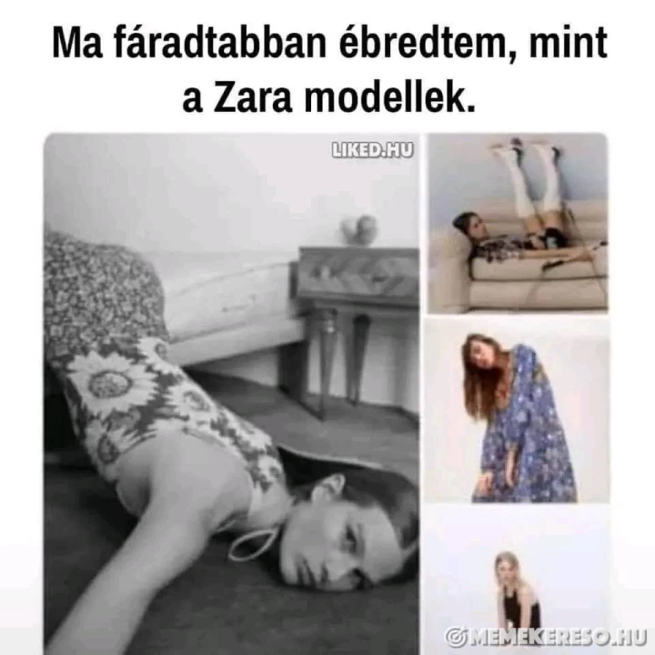 Ma fáradtabban ébredtem, mint a Zara modellek.